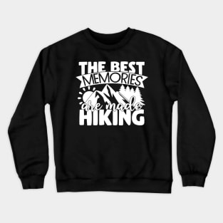 The best memories are made hiking Crewneck Sweatshirt